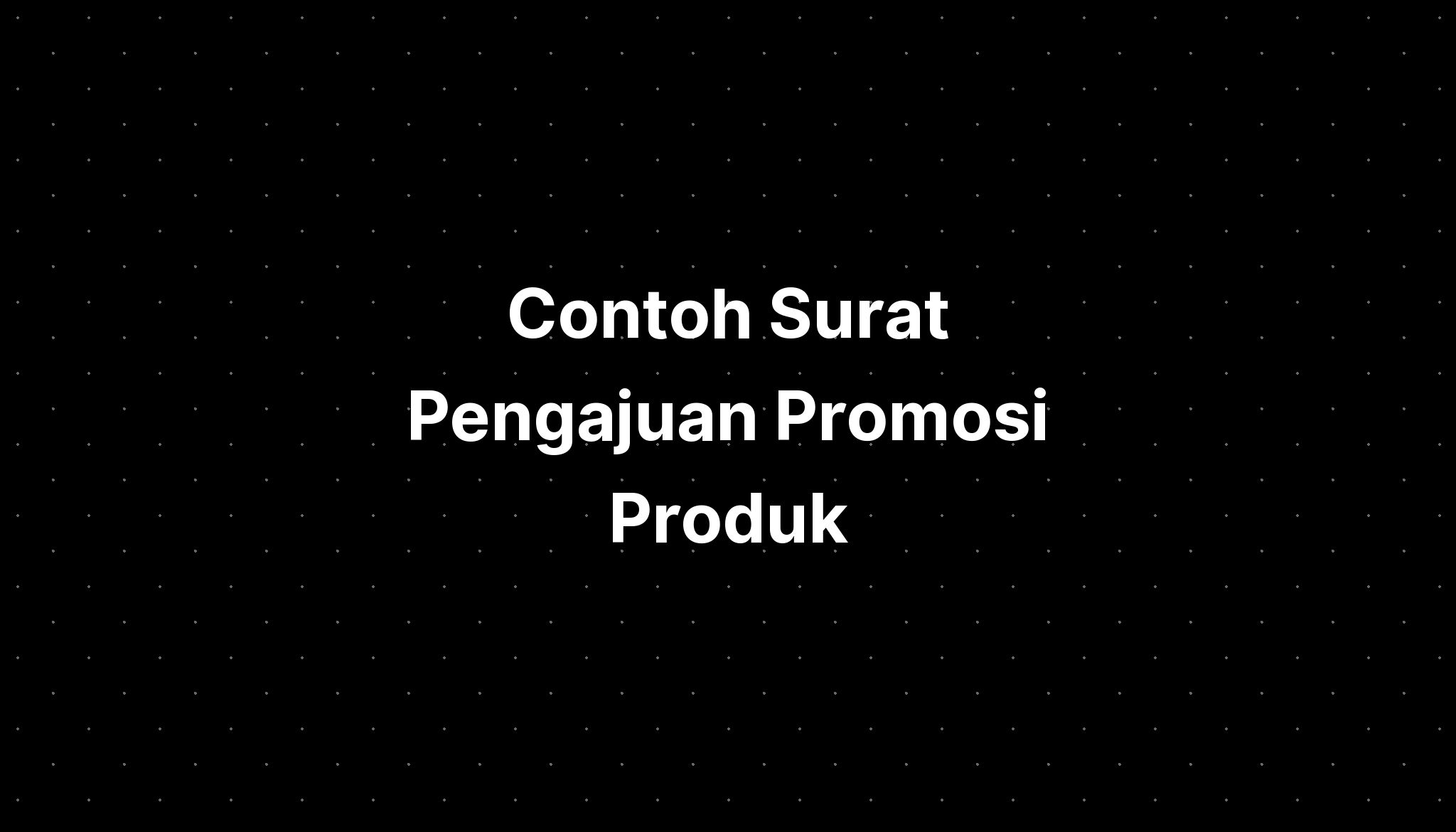 Contoh Surat Pengajuan Promosi Produk - IMAGESEE